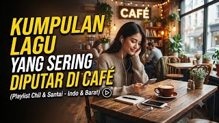 KUMPULAN LAGU POP INDO YANG SERING DITEMUI DI CAFE | LAGU POP INDO POPULER | LAGU INDO BUAT SANTAI 