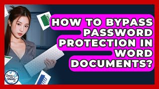 How To Bypass Password Protection In Word Documents? - Docs and Sheets Pro