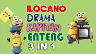 KAPITAN ENTENG 3 IN 1 | 27 July 2022 #ilocanodrama  #bestdrama #dramafilipino