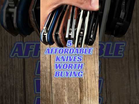5 Budget Knives Worth Buying!