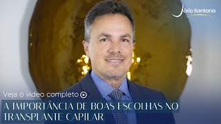 Dr. Jorio Santana - A importância de boas escolhas no transplante capilar