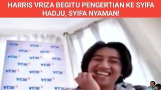HARRIS VRIZA BEGITU PENGERTIAN KE SYIFA HADJU, SYIFA NYAMAN!