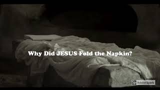 Why Did JESUS Fold His Napkin?