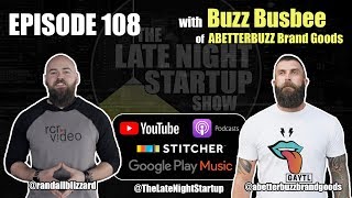 Ep. 108 - Creating a Better Buzz - Buzz Busbee of ABETTERBUZZ Brand Goods