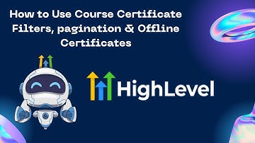 How to Use Course Certificate Filters, pagination & Offline Certificates #gohighlevel