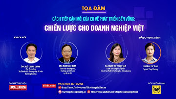 [Tọa đàm] Cách tiếp cận mới của EU về phát triển bền vững: Chiến lược cho doanh nghiệp Việt
