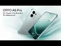Oppo A6 Pro Review: 7000mAh Battery + IP69 Waterproof (Full Specs &amp; Features)
