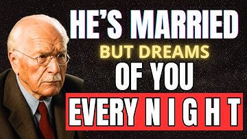 The MOMENT a MARRIED Man Starts DREAMING About YOU | Carl Jung