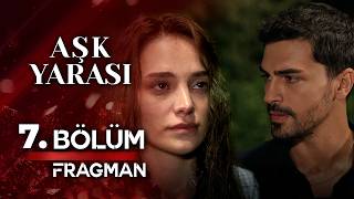 Aşk Yarası 7. Bölüm 1. Fragmanı Aşk Yarası