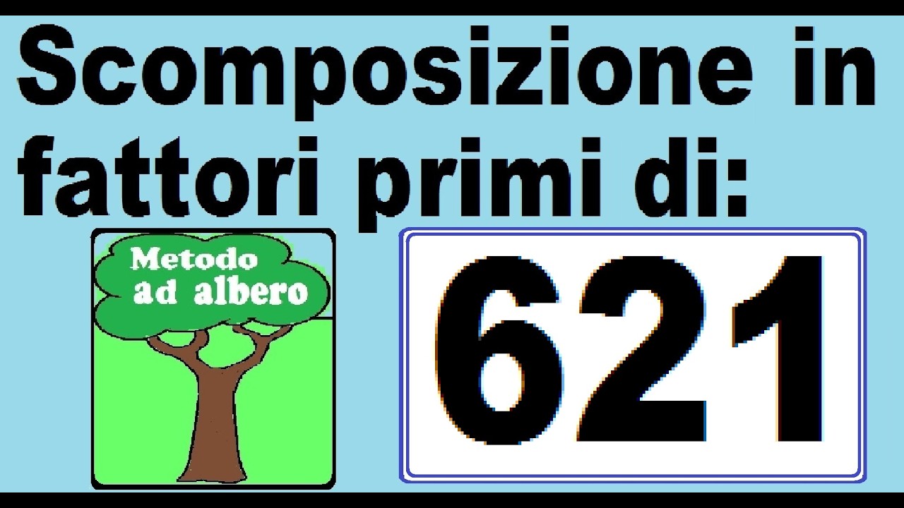 Scomposizione in fattori primi di 621. Metodo ad albero per scomporre il numero 621 in fattori primi