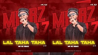 Lal Taha Taha 2.0 - Mr Rz Remix 