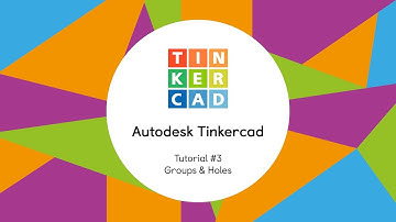 Autodesk Tinkercad - Tutorial #3 - Groups & Holes
