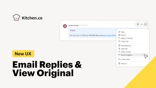 🚀 New in Kitchen.co: Email Replies & View Original