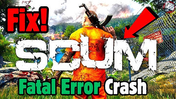 How To Fix Scum Fatal Error Crash - Fix SCUM Crash Fixed