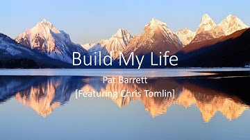 Build My Life  - Pat Barrett [Featuring Chris Tomlin] (Lyrics)