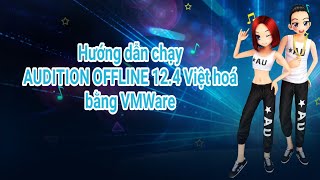 Hướng dẫn chạy AUDITION OFFLINE 12.4 Việt hoá bằng VMWare