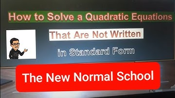 How to Solve Quadratic Equation that are not written in Standard Form