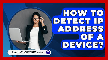 How To Detect Ip Address Of A Device? - LearnToDIY360.com