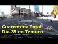 Último día Cuarentena Total en Temuco (Día 35), Araucanía, Chile