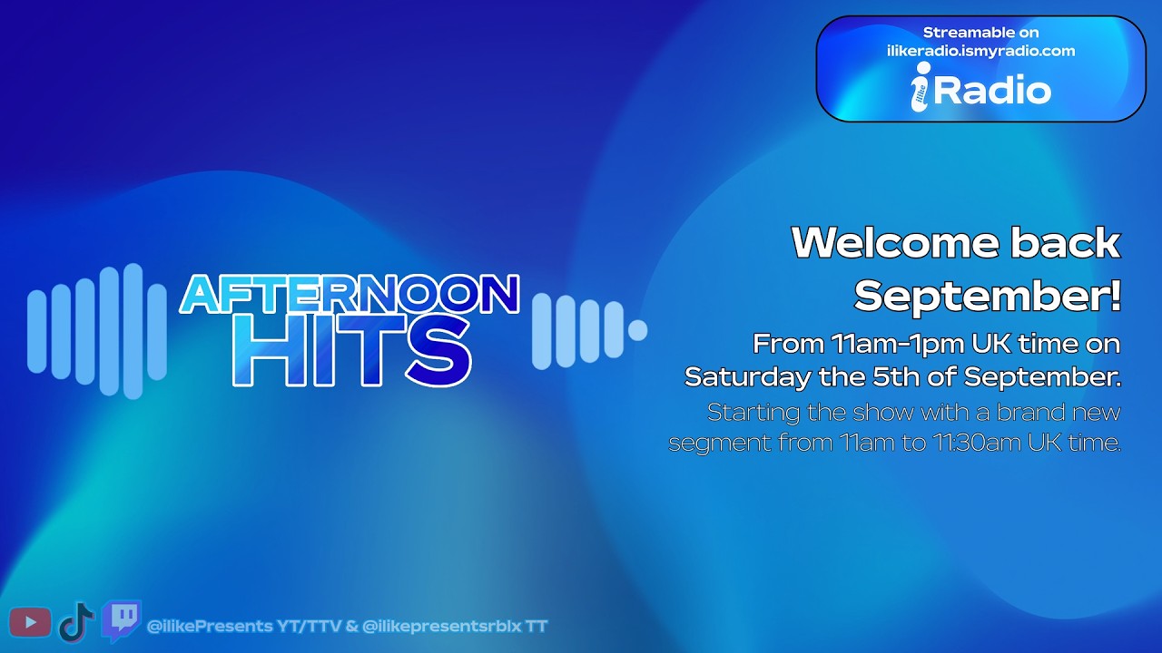 📻 | ilikeRadio's Afternoon Hits : Saturday the 5th of September 2026 from 11am UK time