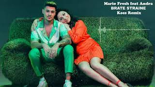 Mario Fresh feat Andra - Brate straine (Koss Remix)