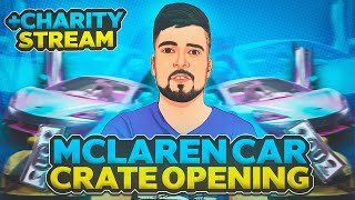 McLAREN SKIN MOST EXPENSIVE CRATE OPENING | CHARITY STREAM - FM RADIO GAMING