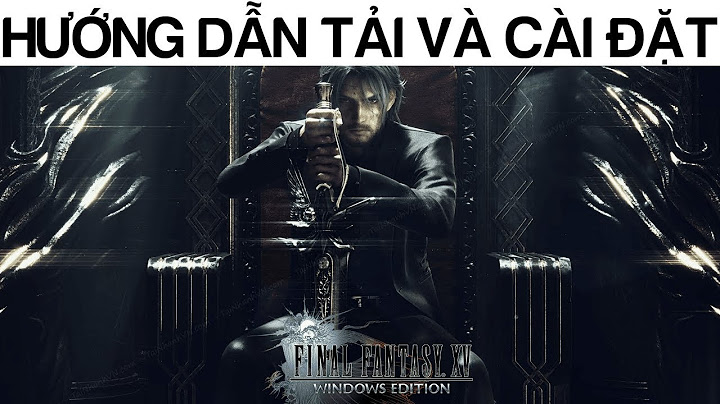 Hướng dẫn hoàn chỉnh final fantasy xv