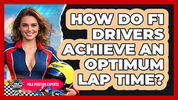 How Do F1 Drivers Achieve An Optimum Lap Time? - Pole Position Experts