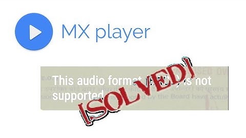 How To Fix Audio Not Supported Error In MX Player