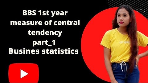 BBS 1st year/measure of central tendency / part 1