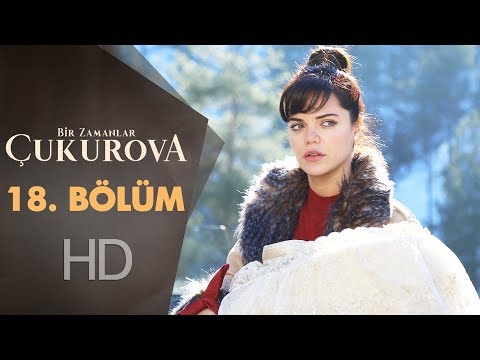 Bir Zamanlar Çukurova 18. Bölüm