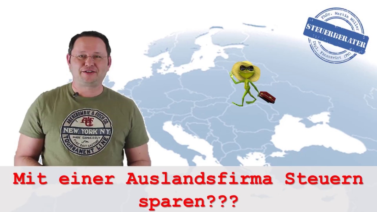 Update Wie du mit einer Auslandsfirma richtig Steuern sparst!