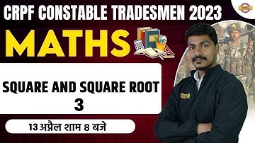 CRPF CONSTABLE TRADESMAN 2023 | MATHS CLASSES | SQUARE AND SQUARE ROOT-3 | BY AK RATHOR SIR