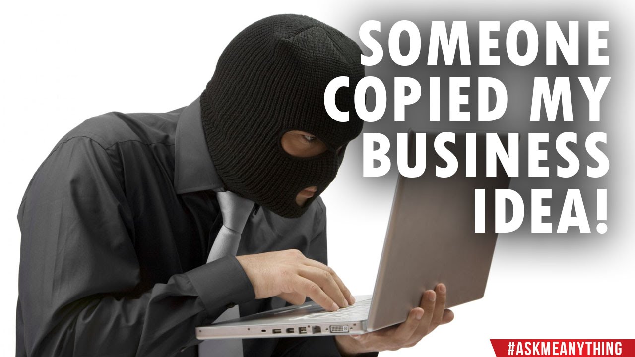 AMA - Should I be Worried Someone Copied My Business Idea?
