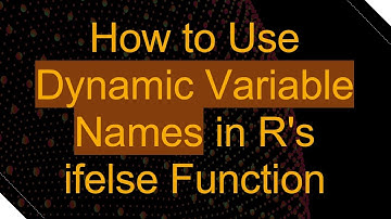 How to Use Dynamic Variable Names in R