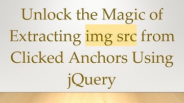 Unlock the Magic of Extracting img src from Clicked Anchors Using jQuery