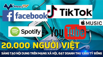 20.000 NGƯỜI VIỆT SÁNG TẠO NỘI DUNG TRÊN MẠNG XÃ HỘI, ĐẠT DOANH THU 1.500 TỶ ĐỒNG