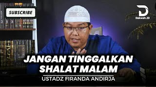 Download Lagu JANGAN TINGGALKAN SHALAT MALAM / USTADZ FIRANDA ANDIRJA MP3