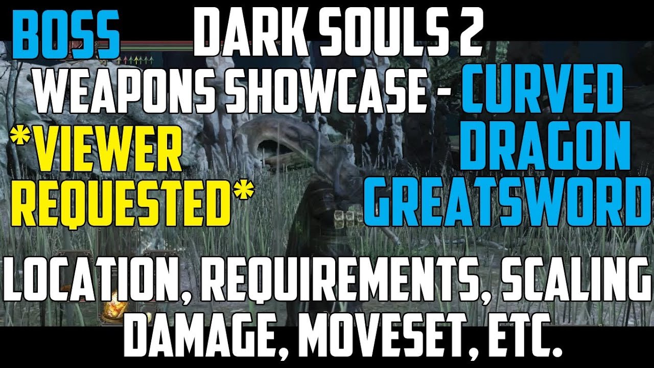 *Viewer Requested* Curved Dragon Greatsword - Boss Weapons Showcase 2/3 Everything You Need To Know