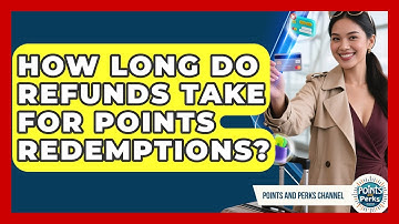 How Long Do Refunds Take for Points Redemptions? | Points and Perks Channel News