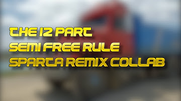 The 12-Part Semi Free Rule Sparta Remix Collab
