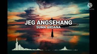 Lagu bali SUMA ARDANA - JEG ANGSEHANG ( cover lirik dan video )