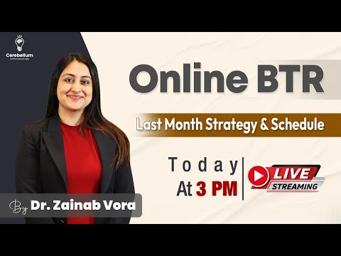 Online BTR: Last Month Strategy & Schedule by Dr. Zainab Vora | Cerebellum Academy