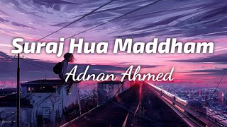 Suraj Hua Maddham (Lyrics) - Adnan Ahmed | Male Version | TheLyricsVibes