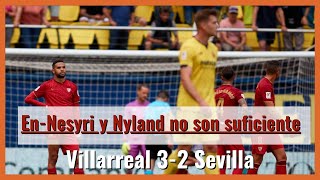 El #podcast del #Villarreal 3-2 #Sevilla FC: En-Nesyri y Nyland no son suficiente