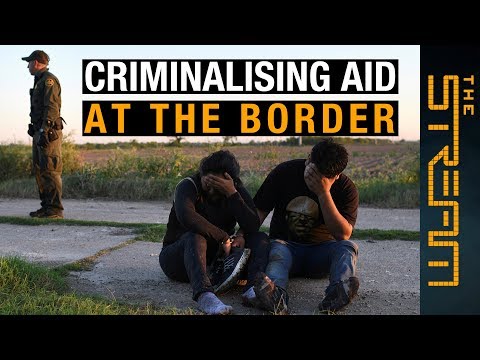 Why Is The US Cracking Down On Aid Workers At The Border The Stream 