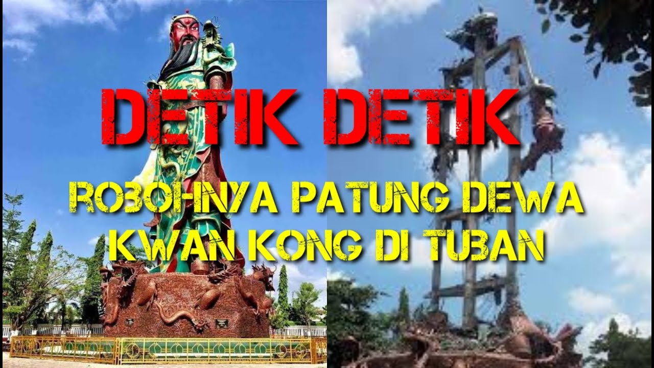 Detik Detik Robohnya Patung Dewa Kwan Kong Di Tuban Youtube