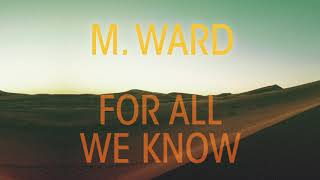 Miniatura del video "M. Ward - "For All We Know" (Full Album Stream)"