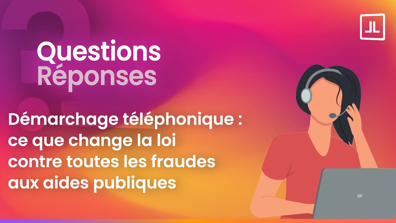 Démarchage téléphonique : ce que change la loi contre toutes les fraudes aux aides publiques
