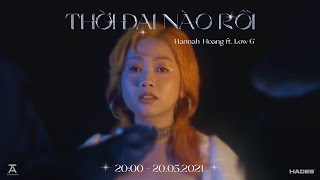 HANNAH HOANG - THỜI ĐẠI NÀO RỒI (ft. LOW G) | Teaser M/V